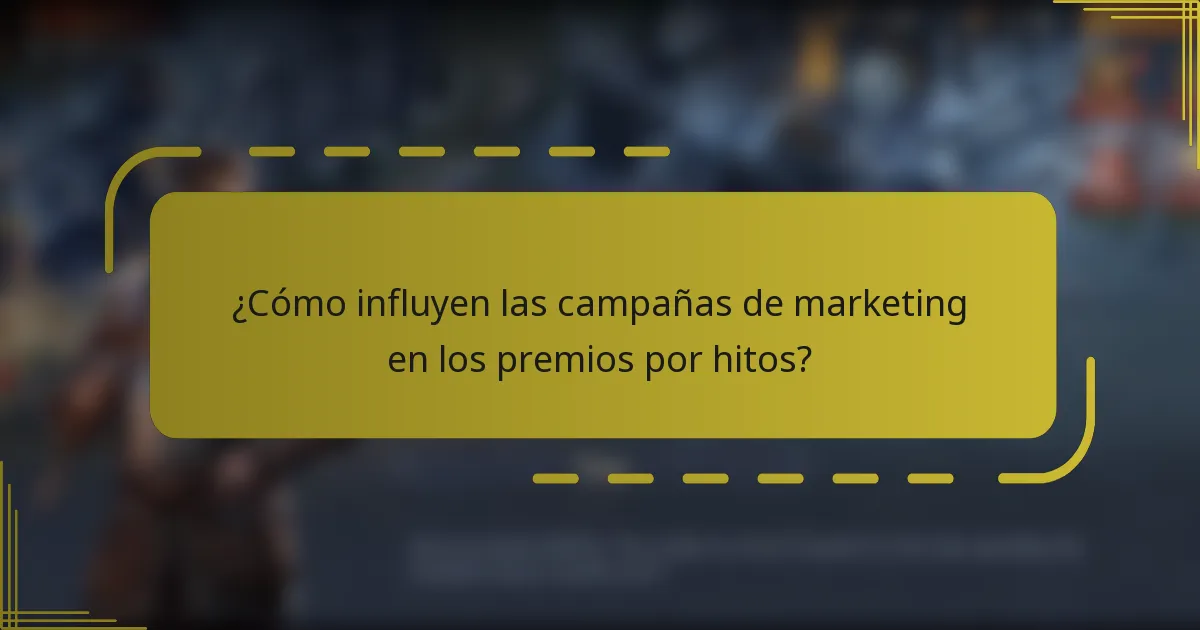 ¿Cómo influyen las campañas de marketing en los premios por hitos?
