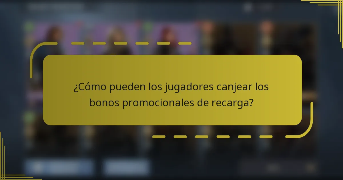 ¿Cómo pueden los jugadores canjear los bonos promocionales de recarga?