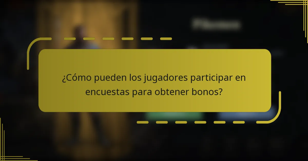 ¿Cómo pueden los jugadores participar en encuestas para obtener bonos?
