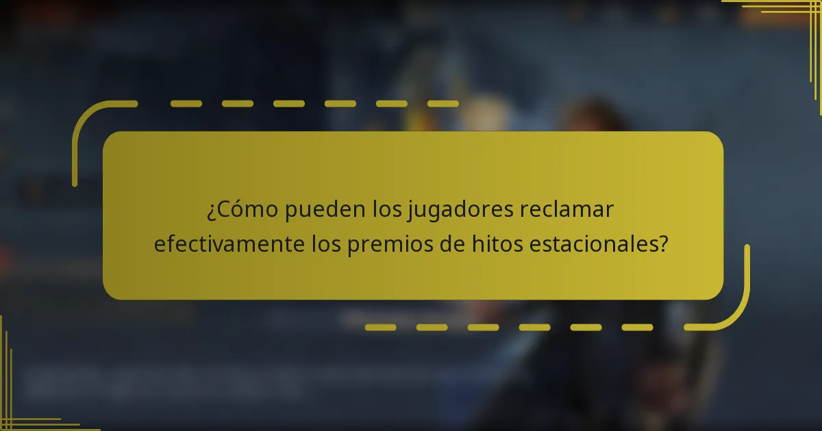 ¿Cómo pueden los jugadores reclamar efectivamente los premios de hitos estacionales?