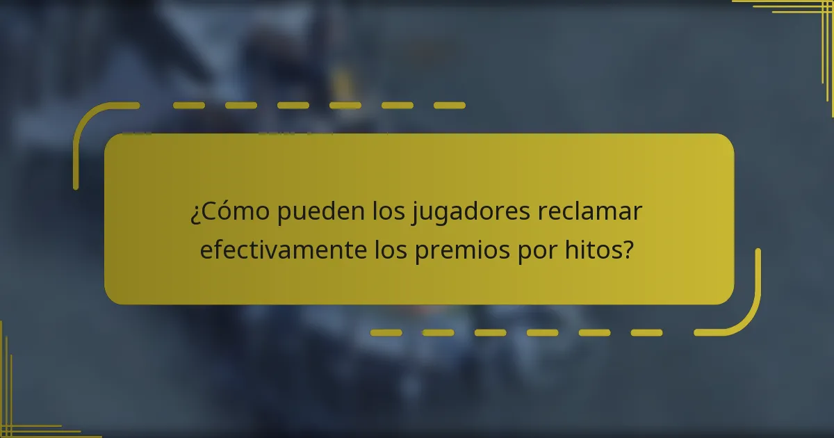 ¿Cómo pueden los jugadores reclamar efectivamente los premios por hitos?