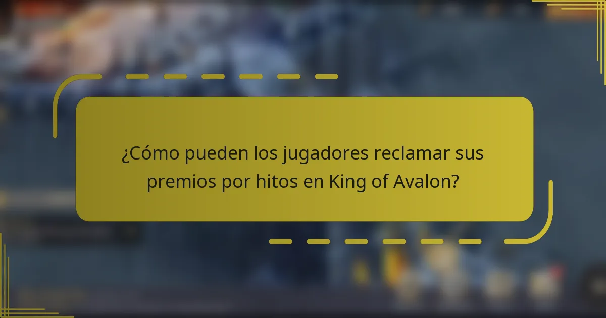 ¿Cómo pueden los jugadores reclamar sus premios por hitos en King of Avalon?