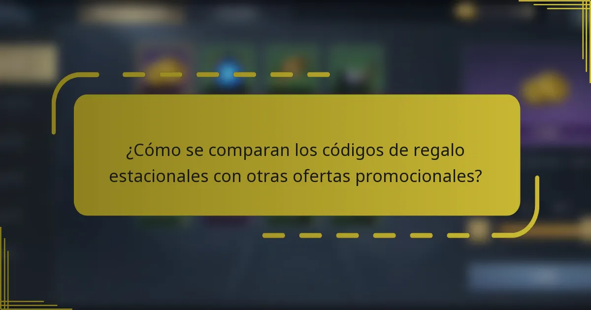 ¿Cómo se comparan los códigos de regalo estacionales con otras ofertas promocionales?