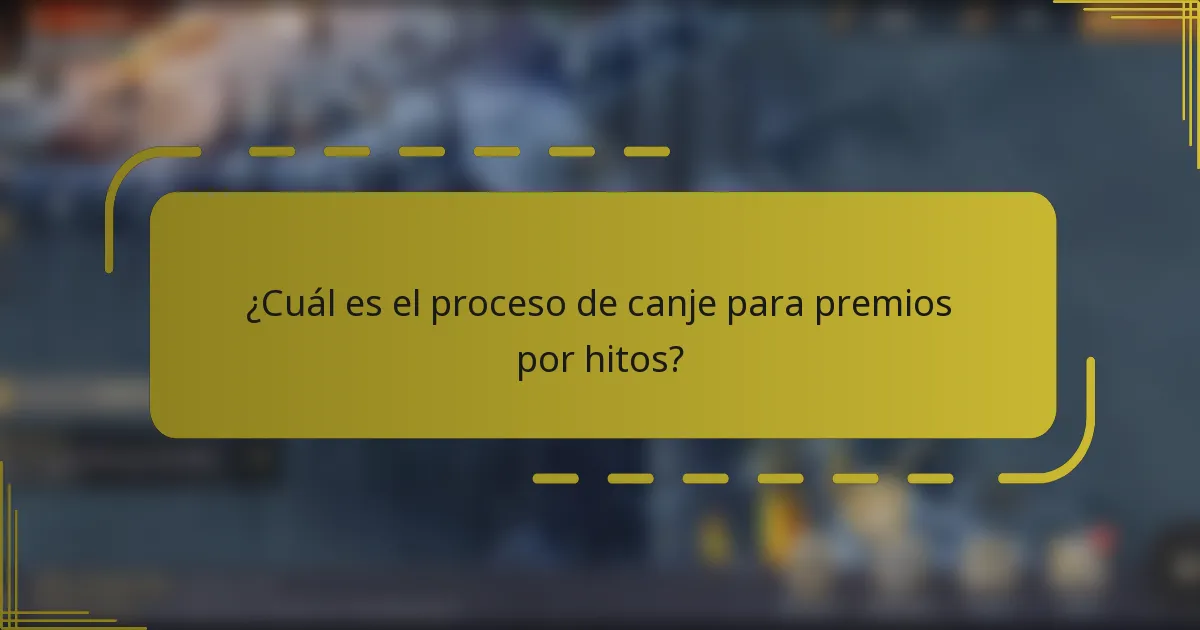 ¿Cuál es el proceso de canje para premios por hitos?