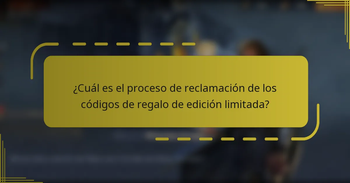 ¿Cuál es el proceso de reclamación de los códigos de regalo de edición limitada?