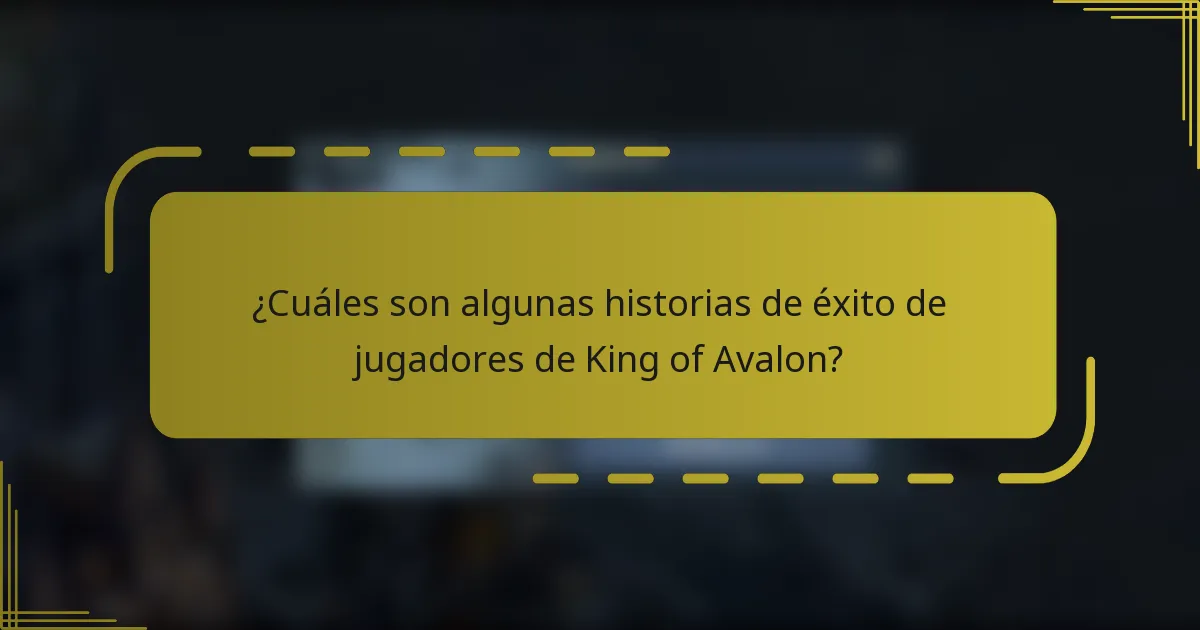 ¿Cuáles son algunas historias de éxito de jugadores de King of Avalon?