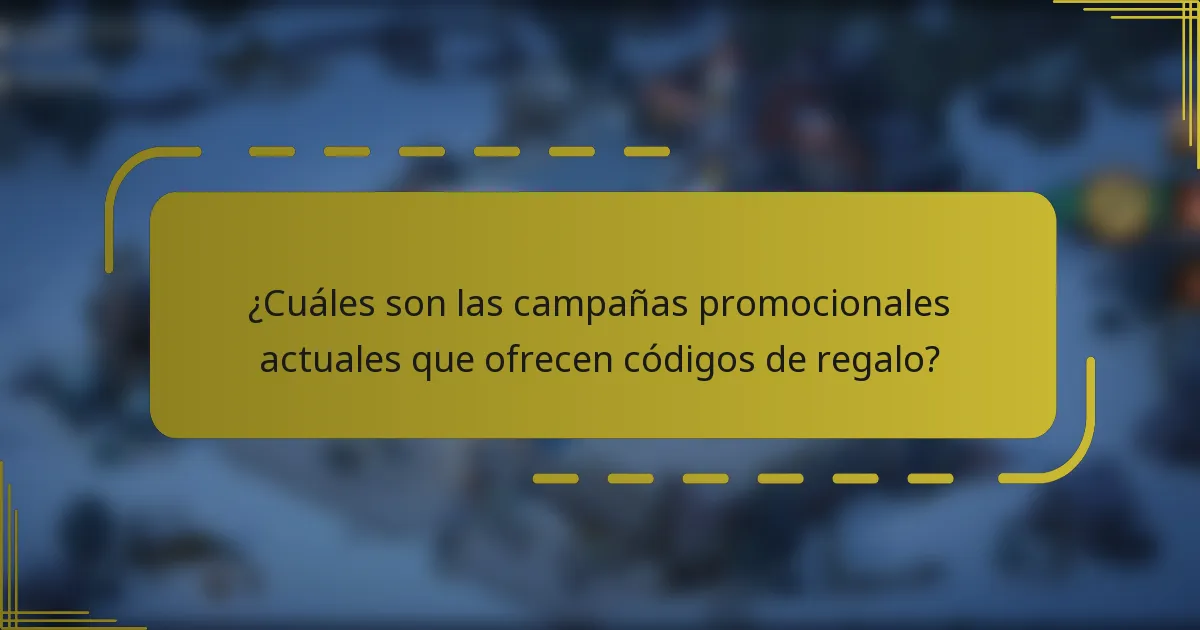 ¿Cuáles son las campañas promocionales actuales que ofrecen códigos de regalo?