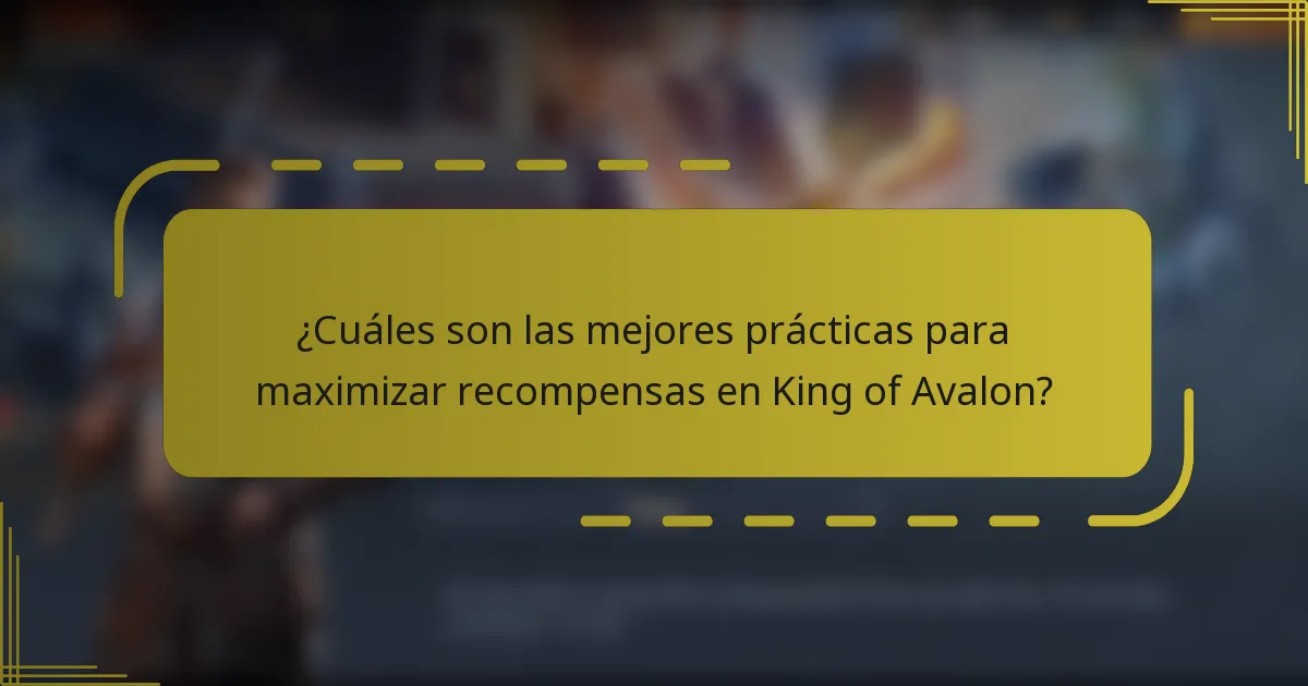 ¿Cuáles son las mejores prácticas para maximizar recompensas en King of Avalon?