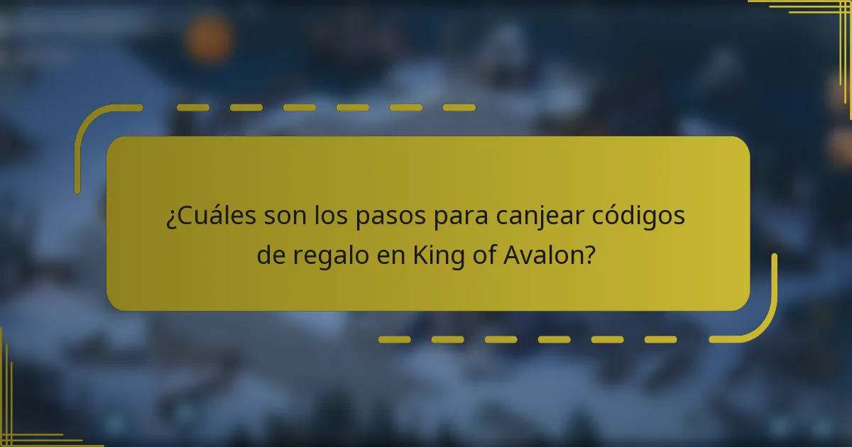 ¿Cuáles son los pasos para canjear códigos de regalo en King of Avalon?