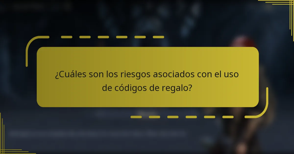 ¿Cuáles son los riesgos asociados con el uso de códigos de regalo?