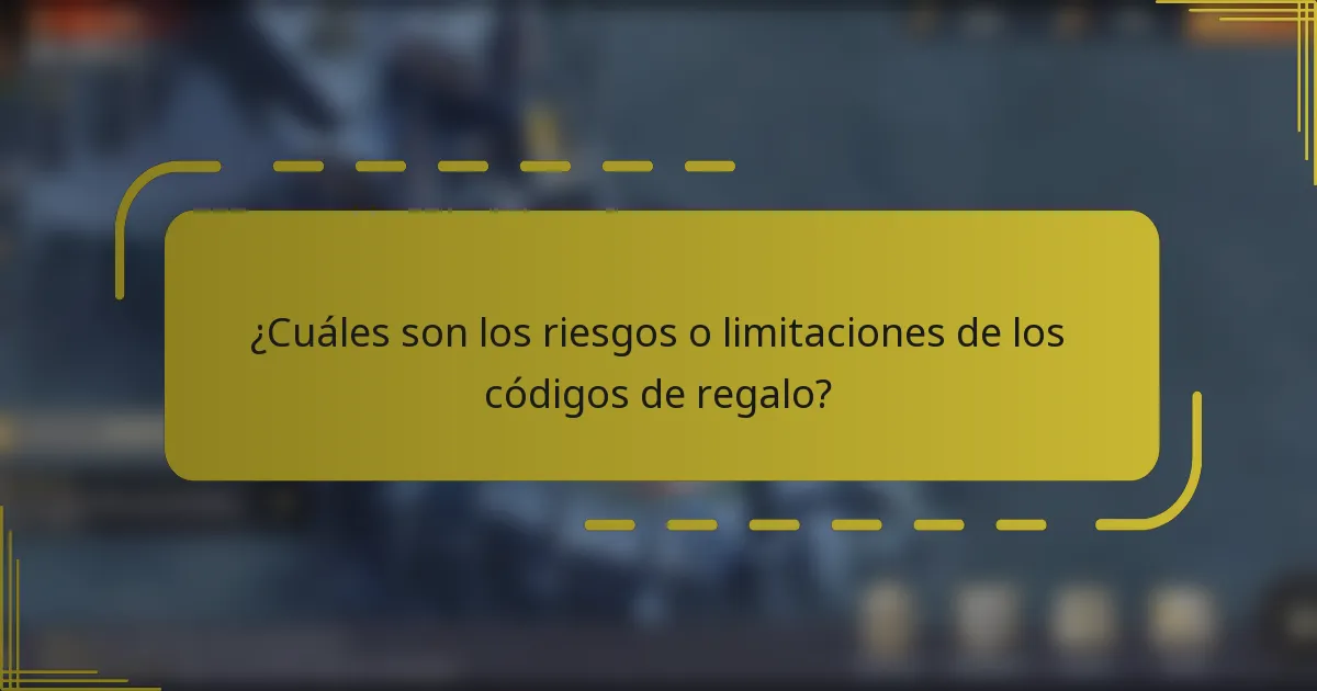 ¿Cuáles son los riesgos o limitaciones de los códigos de regalo?