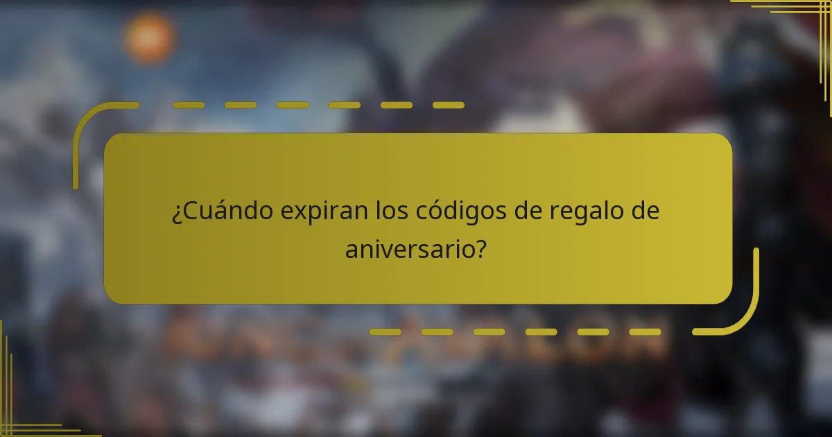 ¿Cuándo expiran los códigos de regalo de aniversario?