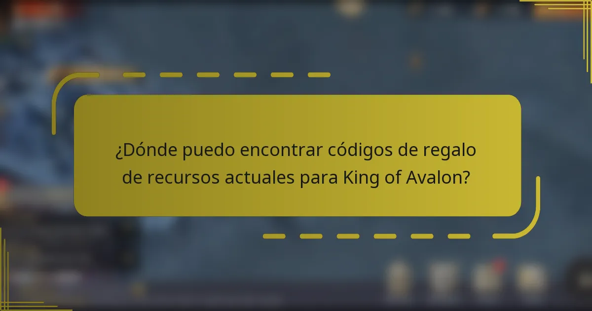 ¿Dónde puedo encontrar códigos de regalo de recursos actuales para King of Avalon?