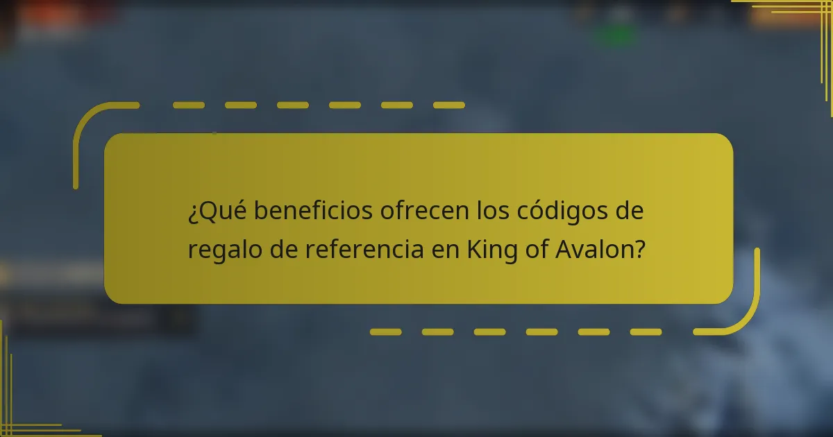 ¿Qué beneficios ofrecen los códigos de regalo de referencia en King of Avalon?
