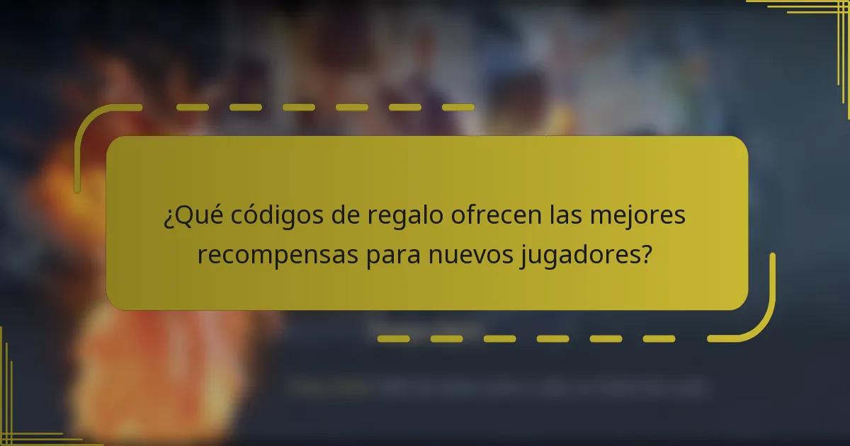 ¿Qué códigos de regalo ofrecen las mejores recompensas para nuevos jugadores?