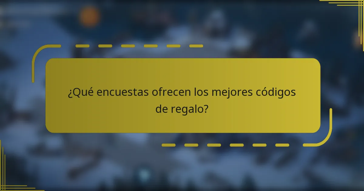 ¿Qué encuestas ofrecen los mejores códigos de regalo?
