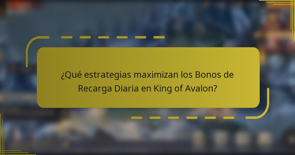 ¿Qué estrategias maximizan los Bonos de Recarga Diaria en King of Avalon?