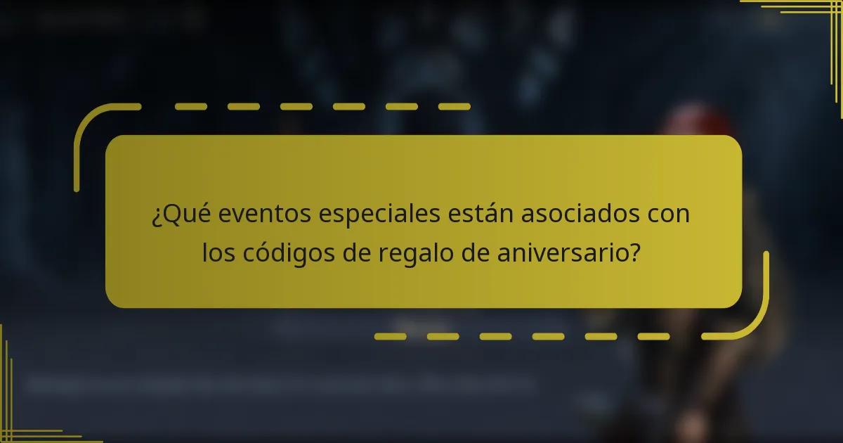 ¿Qué eventos especiales están asociados con los códigos de regalo de aniversario?
