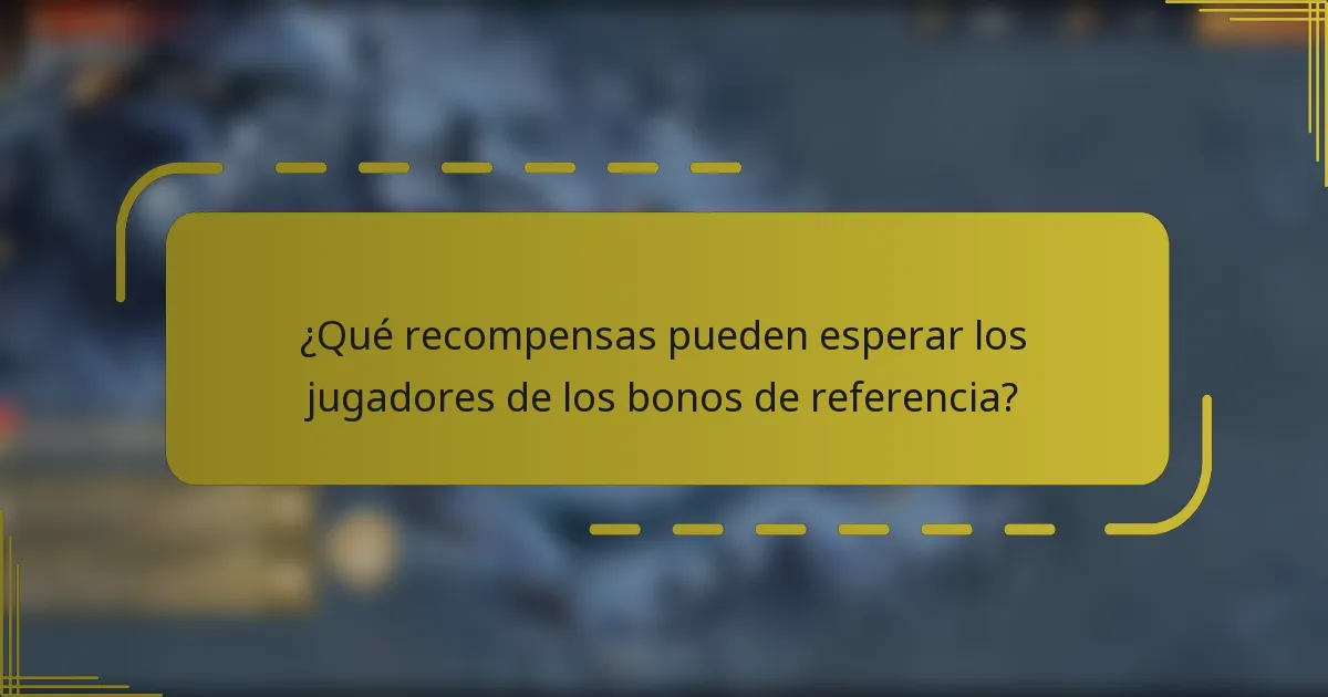 ¿Qué recompensas pueden esperar los jugadores de los bonos de referencia?