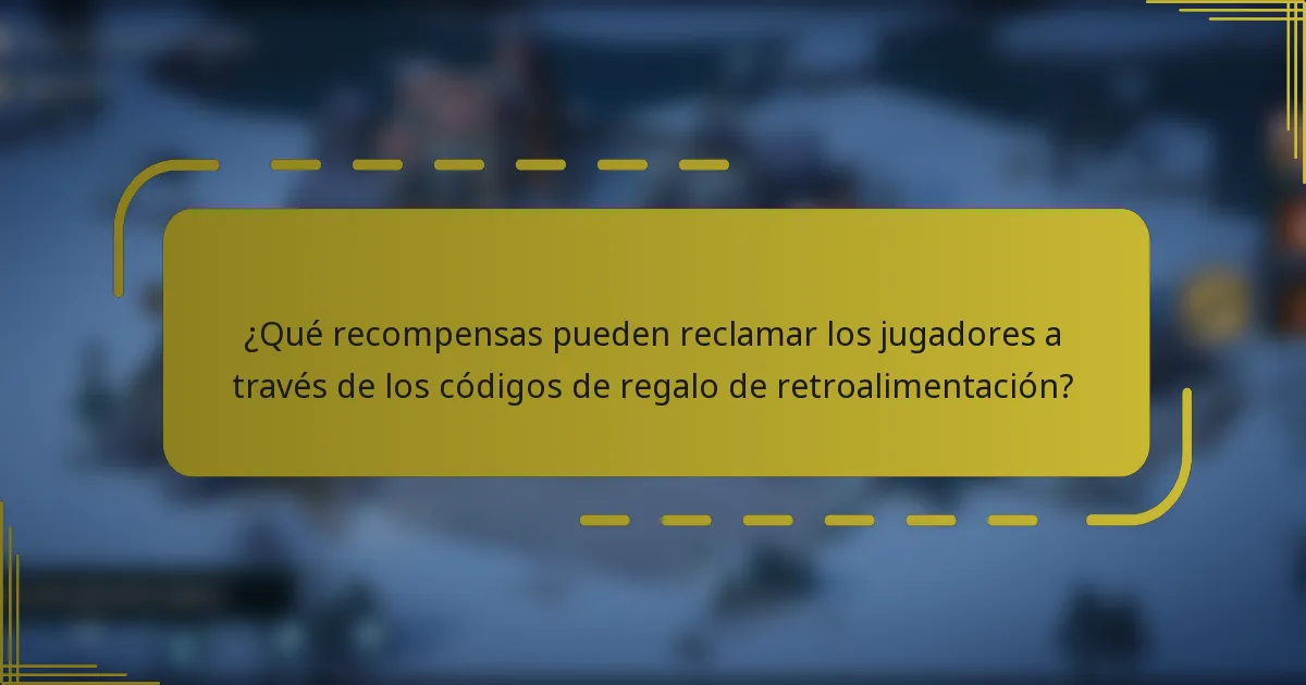 ¿Qué recompensas pueden reclamar los jugadores a través de los códigos de regalo de retroalimentación?