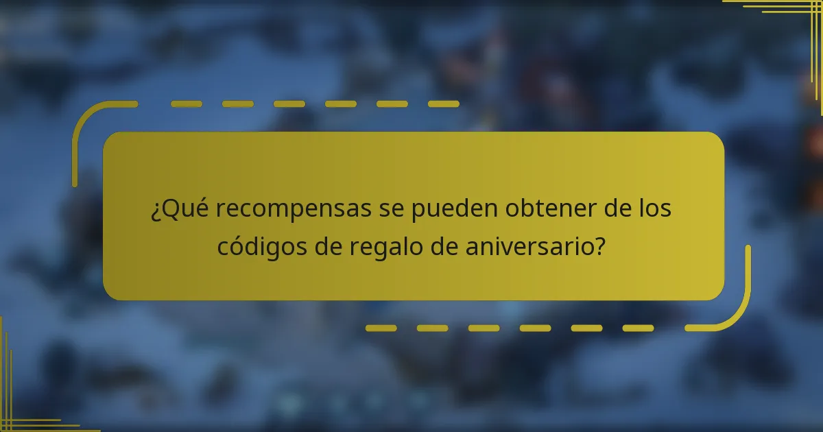 ¿Qué recompensas se pueden obtener de los códigos de regalo de aniversario?